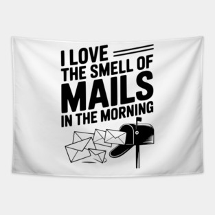 I Love The Smell of Mails in The Morning Tapestry