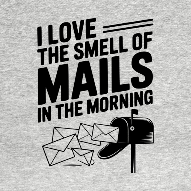I Love The Smell of Mails in The Morning by Frank Ring