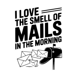 I Love The Smell of Mails in The Morning T-Shirt