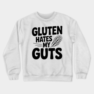 Gluten Hates My Guts Crewneck Sweatshirt