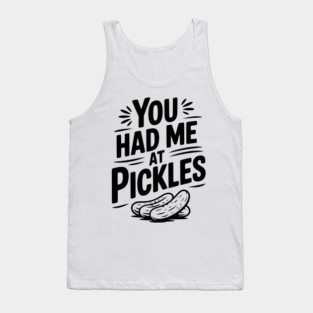 You Had Me at Pickles Tank Top
