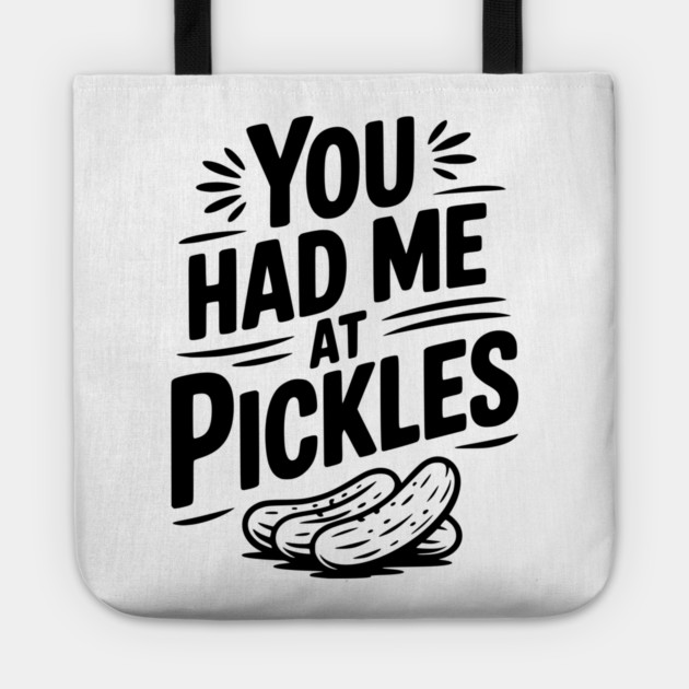 You Had Me at Pickles Tote by Frank Ring