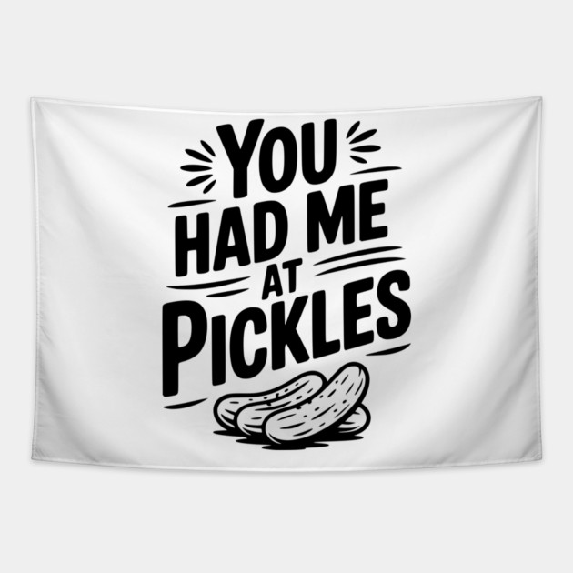 You Had Me at Pickles Tapestry by Frank Ring