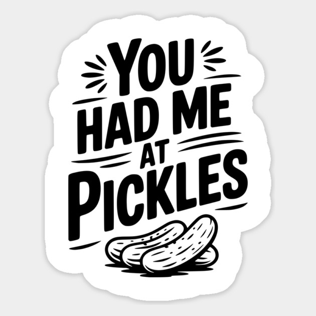 You Had Me at Pickles Magnet by Frank Ring
