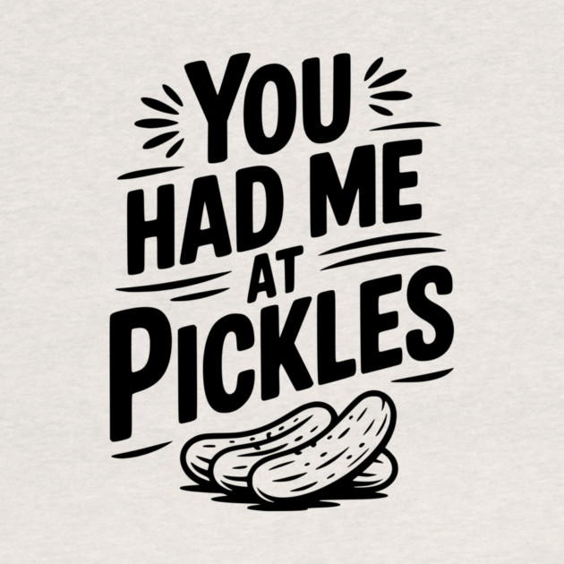 You Had Me at Pickles by Frank Ring