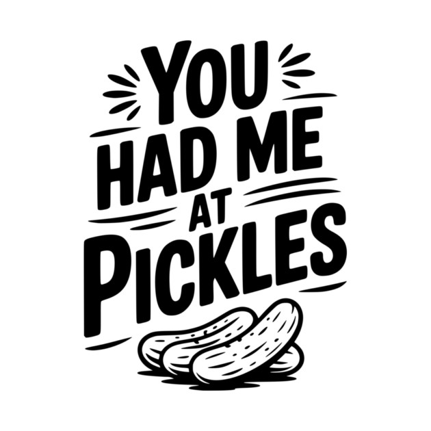 You Had Me at Pickles by Frank Ring