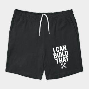 I Can Build That Shorts