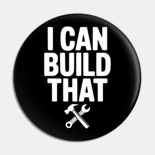 I Can Build That Pin