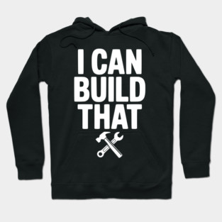 I Can Build That Hoodie