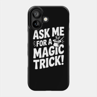 Ask Me For a Magic Trick! Phone Case
