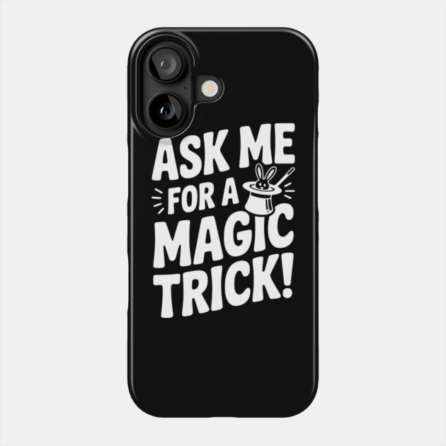 Ask Me For a Magic Trick! Phone Case by Frank Ring