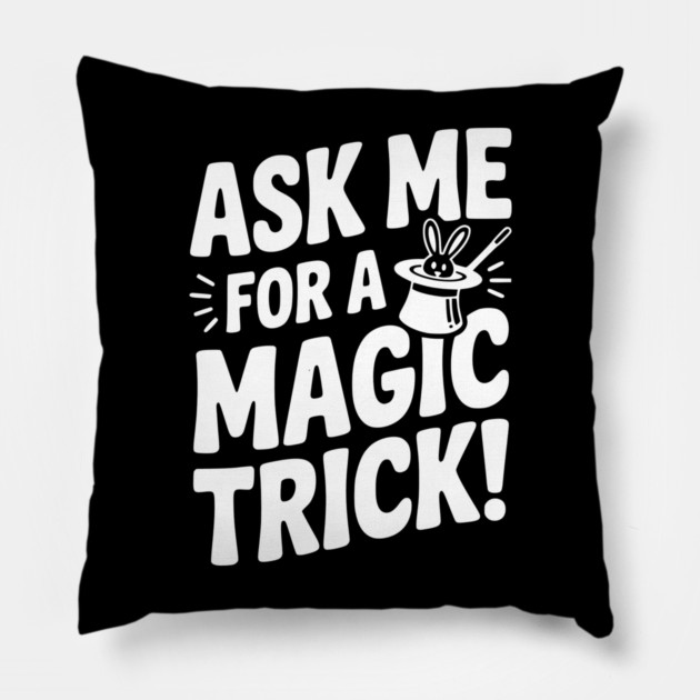 Ask Me For a Magic Trick! Pillow by Frank Ring