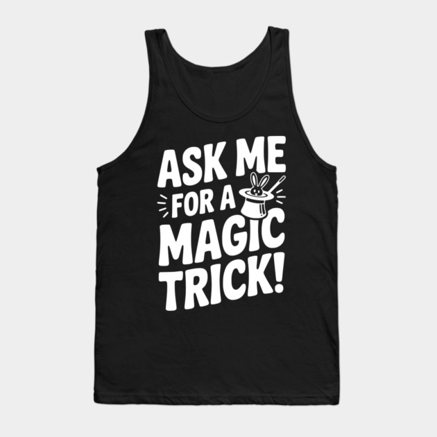 Ask Me For a Magic Trick! Tank Top by Frank Ring