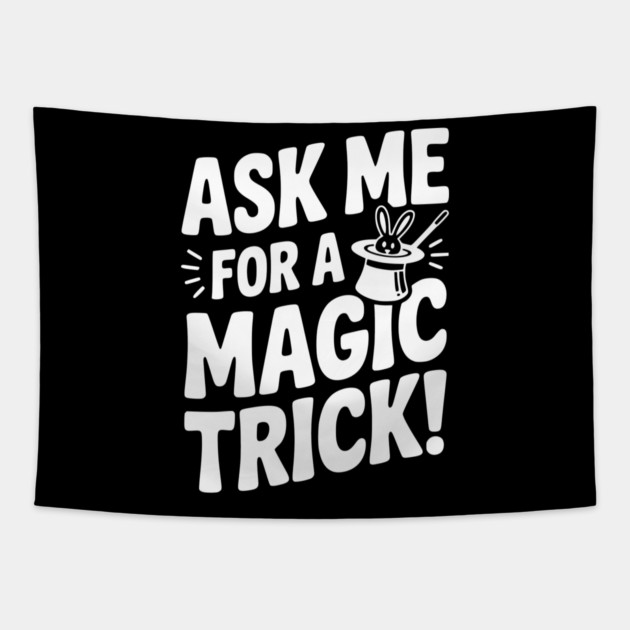 Ask Me For a Magic Trick! Tapestry by Frank Ring