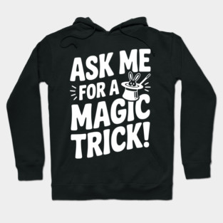 Ask Me For a Magic Trick! Hoodie