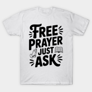 Free Prayer Just Ask T-Shirt