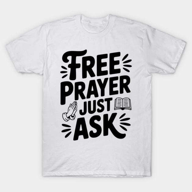 Free Prayer Just Ask T-Shirt by Frank Ring