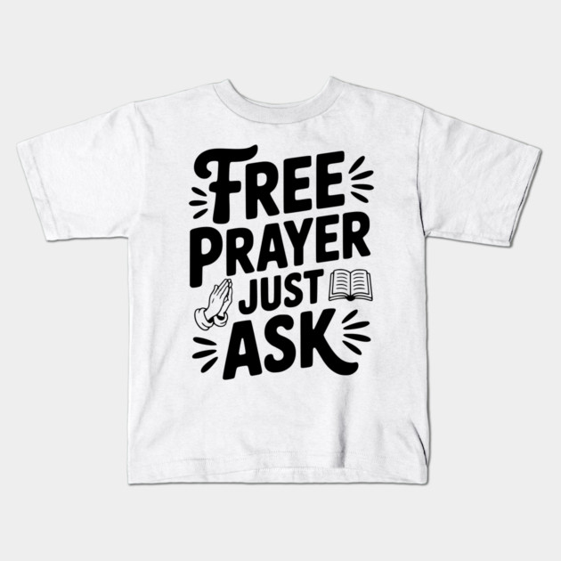 Free Prayer Just Ask Kids T-Shirt by Frank Ring