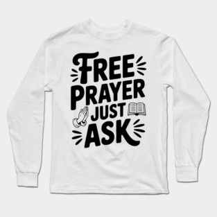 Free Prayer Just Ask Long Sleeve T-Shirt