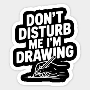 Don't Disturb Me I'm Drawing Magnet