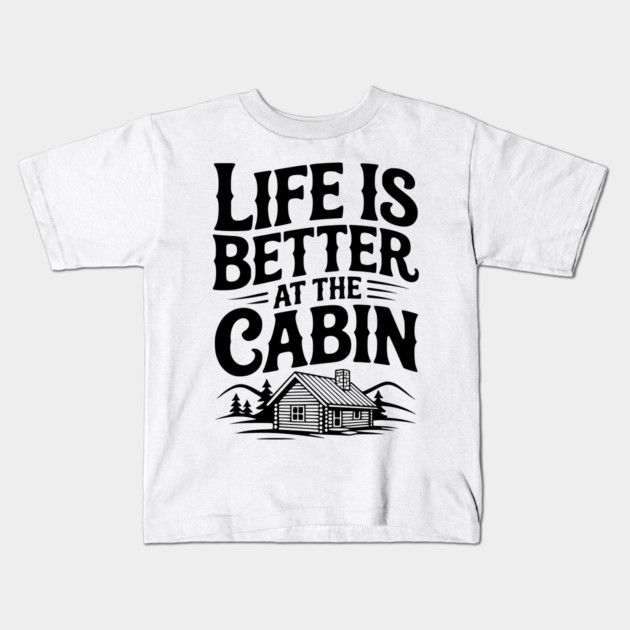 Life is Better at the Cabin Kids T-Shirt by Frank Ring