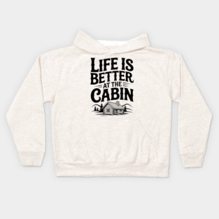 Life is Better at the Cabin Kids Hoodie