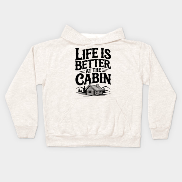 Life is Better at the Cabin Kids Hoodie by Frank Ring