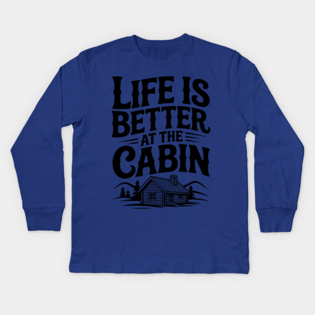 Life is Better at the Cabin Kids Long Sleeve T-Shirt by Frank Ring