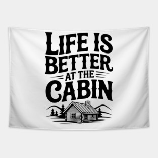 Life is Better at the Cabin Tapestry