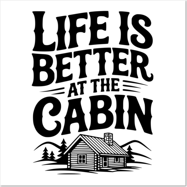 Life is Better at the Cabin Wall Art by Frank Ring