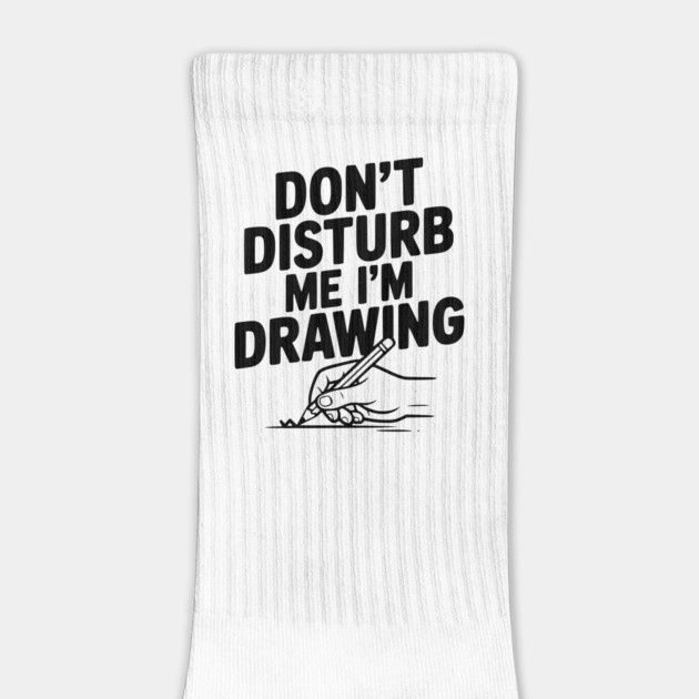 Don't Disturb Me I'm Drawing by Frank Ring