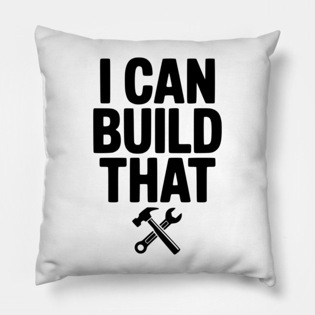 I Can Build That Pillow by Frank Ring