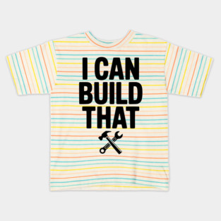 I Can Build That Kids T-Shirt