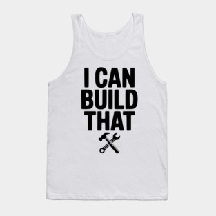 I Can Build That Tank Top