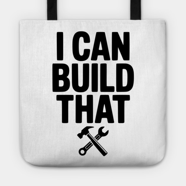 I Can Build That Tote by Frank Ring