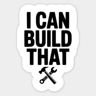 I Can Build That Sticker