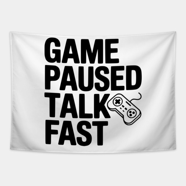 Game Paused Talk Fast Tapestry by Frank Ring