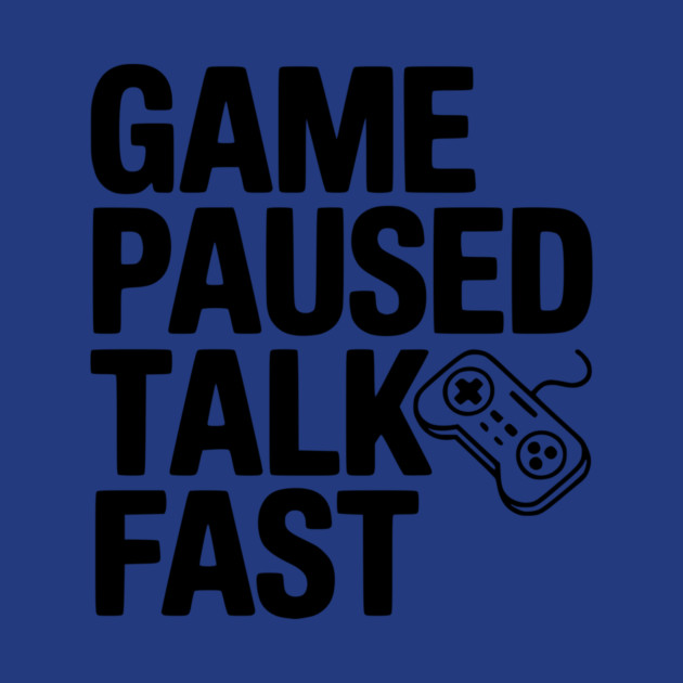 Game Paused Talk Fast by Frank Ring