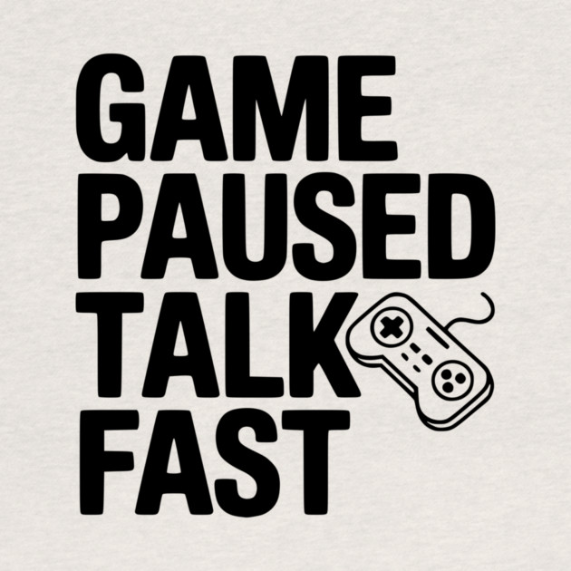 Game Paused Talk Fast by Frank Ring