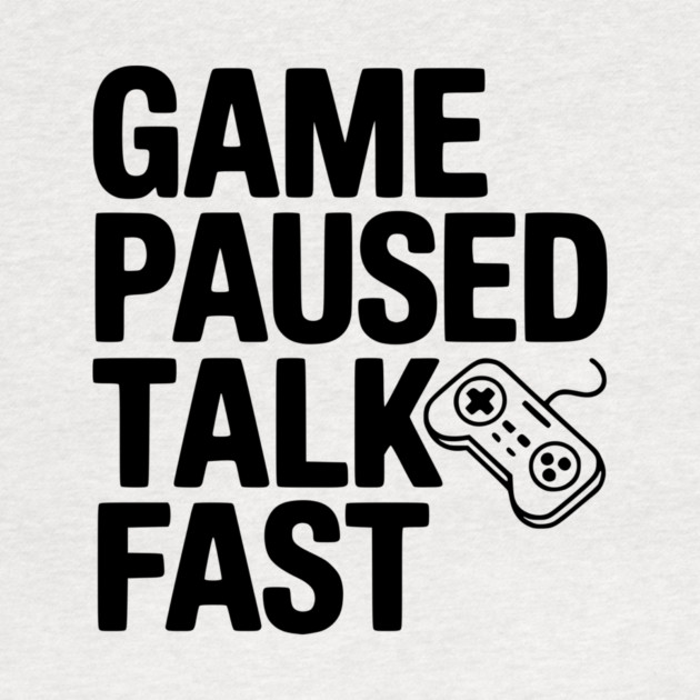 Game Paused Talk Fast by Frank Ring