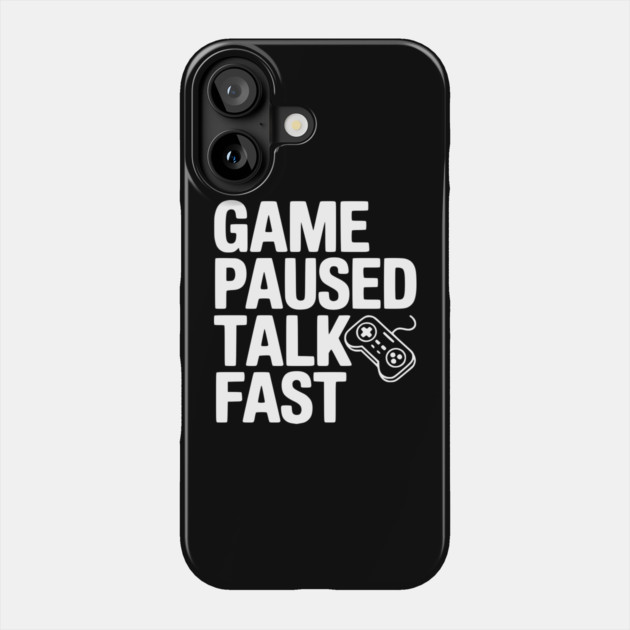 Game Paused Talk Fast Phone Case by Frank Ring