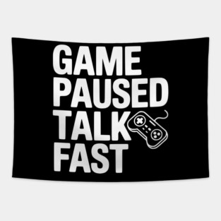 Game Paused Talk Fast Tapestry