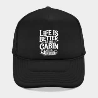 Life is Better at the Cabin Hat