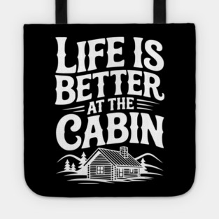 Life is Better at the Cabin Tote