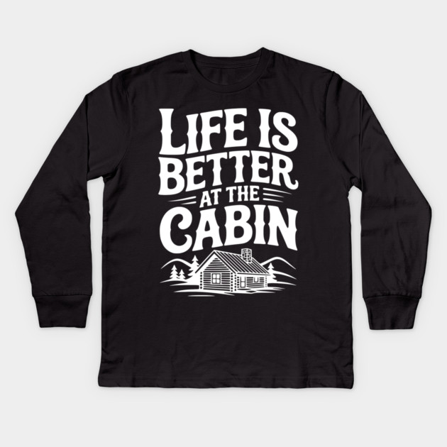 Life is Better at the Cabin Kids Long Sleeve T-Shirt by Frank Ring