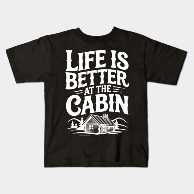 Life is Better at the Cabin Kids T-Shirt by Frank Ring