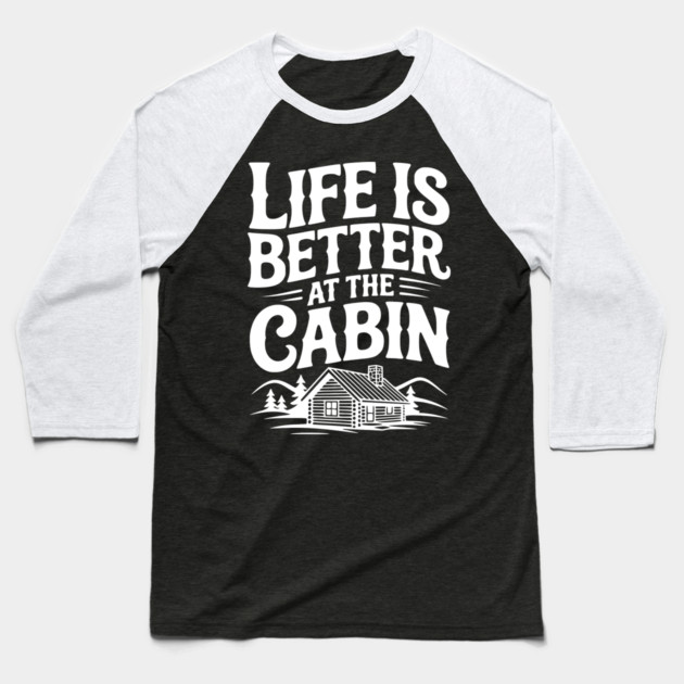 Life is Better at the Cabin Baseball T-Shirt by Frank Ring
