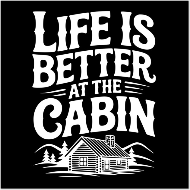 Life is Better at the Cabin Wall Art by Frank Ring