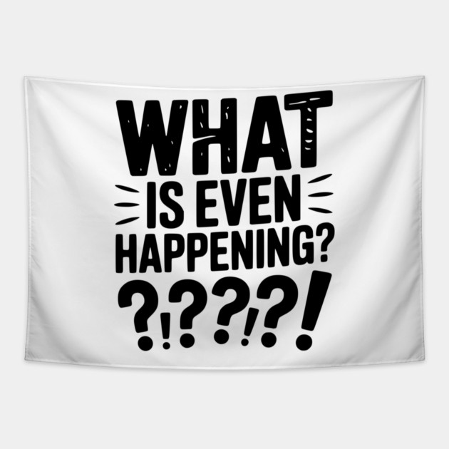 What is Even Happening? Tapestry by Frank Ring