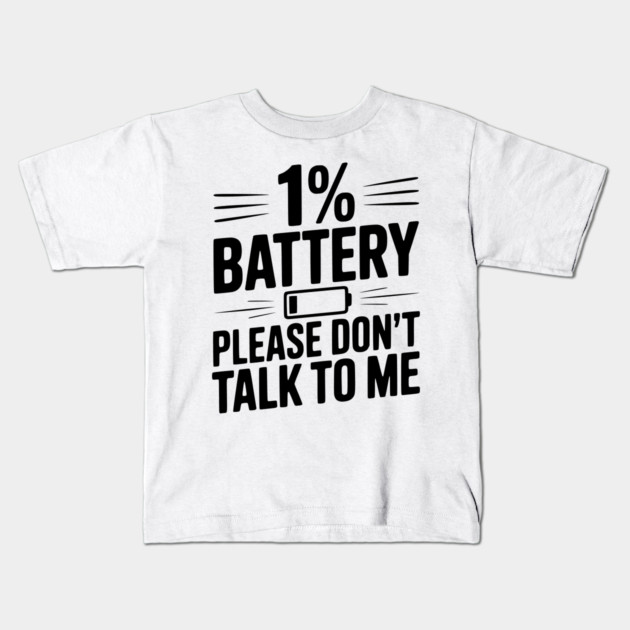 1% Battery Please Don't Talk to Me Kids T-Shirt by Frank Ring